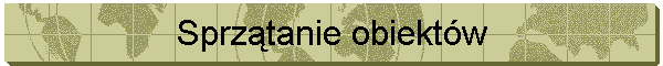 Sprz�tanie obiekt�w